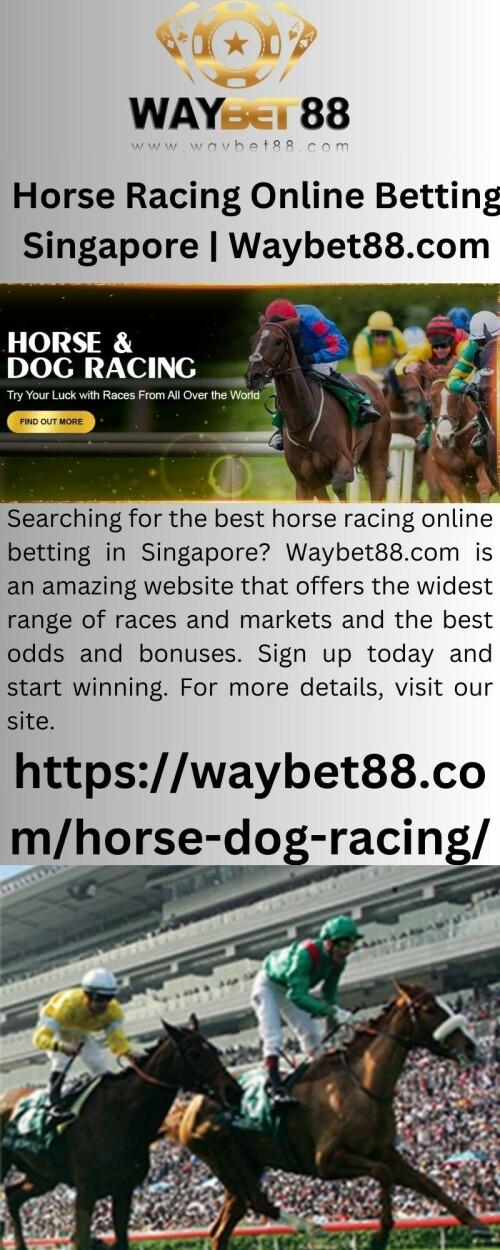 Searching for the best horse racing online betting in Singapore? Waybet88.com is an amazing website that offers the widest range of races and markets and the best odds and bonuses. Sign up today and start winning. For more details, visit our site.

https://waybet88.com/horse-dog-racing/