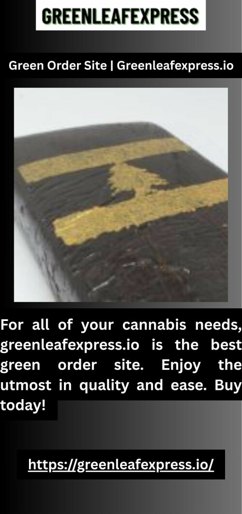 For all of your cannabis needs, greenleafexpress.io is the best green order site. Enjoy the utmost in quality and ease. Buy today!

https://greenleafexpress.io/