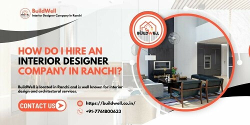How do I hire an interior designer Company in Ranchi