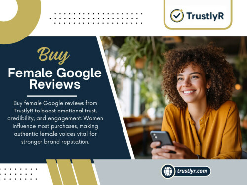 Among the various types of reviews, female perspectives carry unique weight in influencing buying behavior, as they often reflect specific insights about products, services, and customer experiences. This renders to buy female Google reviews a business strategy to boost credibility and reach a targeted market.

Official Website: https://trustlyr.com/buy-female-google-reviews

Read Our Blogs:
https://tinyurl.com/2dxjhrzp
https://is.gd/F5J97R
https://v.gd/ED6nRK

More Links:
https://tinyurl.com/2bykhao4
https://v.gd/SbrbSF
https://is.gd/661w7R