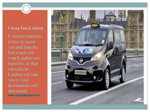 E Airport transfers is here to assist you and plan the best routes for your London taxi transfers, so that our taxis in London will take you to your destinations safe and sound.	http://www.eairporttransfers.com/