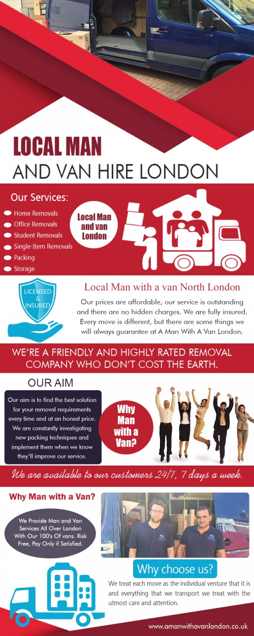 Local Man and van hire experts ready to assist you at https://www.amanwithavanlondon.co.uk/prices/

Find us on : https://goo.gl/maps/73zmKBs7Tkq

There are many different reasons you may require a removals company. One of them may be you are moving out of your house or apartment and require someone like Local Man and van hire to assist in moving the household. Or you may be redecorating your home and require a man and van to haul away the old furniture. It doesn't take a lot of vehicle capacity to remove old furniture so the man with a van combination may be perfectly adequate for this task.

A Man With a Van London

5 Blydon House, 33 Chaseville Park Road, London, GB, N21 1PQ
Call Us : 020 8351 4940
Email : steve@amanwithavanlondon.co.uk/info@amanwithavanlondon.co.uk

My Profile : https://photouploads.com/amwavlondon

More Images :

http://photouploads.com/image/ExEX
http://photouploads.com/image/ExE3
http://photouploads.com/image/ExE9
http://photouploads.com/image/ExET
