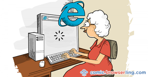 My friend's grandmom never got a full web experience. Not because she was elderly but because she used Internet Explorer.

For more browser comics visit comic.browserling.com. New jokes about browsers and web developers every week!