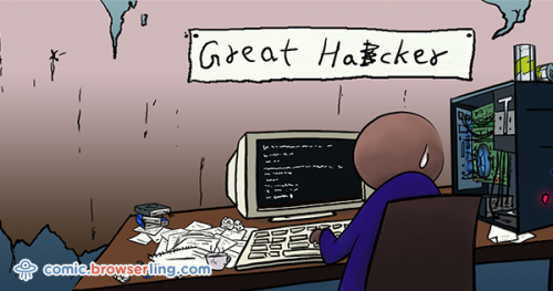 What you thought great hackers look like vs. what they really are like.

For more browser comics visit comic.browserling.com. New jokes about browsers and web developers every week!