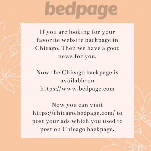 Backpage was a classified ad posting website that was founded in 2004. However, US authorities seized control of the site in April 2018 as it was found that Backpage encouraged people to post ads related to prostitution and human trafficking.

If you are looking for your favorite website backpage in Chicago. Then we have a good news for you.

Now the Chicago backpage is available on https://www.bedpage.com

Now you can visit https://chicago.bedpage.com/ to post your ads which you used to post on Chicago backpage.