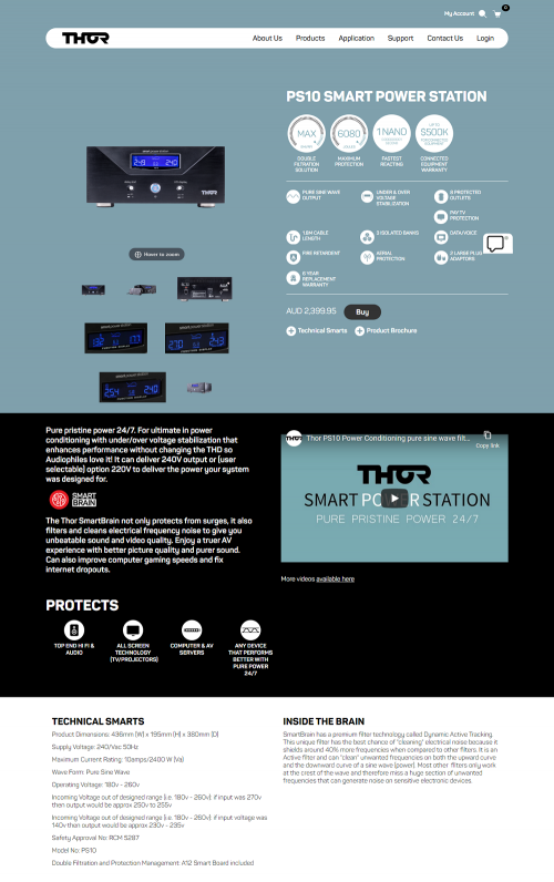 We offer Smart power. The Thor SmartBrain not only protects from surges, it also filters and cleans electrical frequency noise to give you unbeatable sound and video quality.

Thor Technologies is 100% Australian and proud of it. Even today the hardwired range is still manufactured 100% locally.Thor Technologies designs and produces products for our own ‘backyard’ so you can be assured that when we make a promise we stand by it.Being local we intend to only ever guarantee to offer products that do what we say they do.The Surge Shield range brought power protection which had not changed much since the early 80’s, into the new millennium. Digital technology has evolved and is far more sensitive to power disturbances. This makes clean power an essential requirement where home theatre, computers or processor controlled systems are being used.

#thortechnologies #Bestpowerfilter #Lightningprotection #Monsterpowerboard #Mainspowerfilter #Belkinpowerboard #Mainspowerprotector #Powerprotection #Audiopowerconditioner #Rackmountpowerboard #Smartpower

Read more:- https://www.thortechnologies.com.au/product/ps10-smart-power-station/