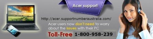 We Are Third Party Provide Amazing Tech Services Or  complete help for Australia . It can be reached on our Toll free number of Acer 1-800-958-239 we are providing free technical support for Acer laptop users. Know More Information Visit Our Website http://acer.supportnumberaustralia.com/
