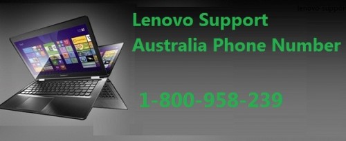 Lenovo support Australia providing totally technical support for all issues related to Lenovo Laptop. For any help dial Lenovo Support Australia Phone Number 1-800-958-239. For more information visit our official site: http://lenovo.supportnumberaustralia.com