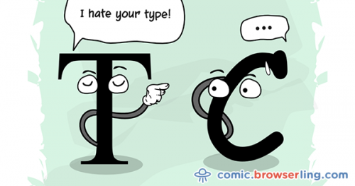 What did Times New Roman say to Comic Sans? - I hate your type!

For more browser comics visit comic.browserling.com. New jokes about browsers and web developers every week!