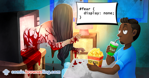 Fear - display none - CSS joke.

For more browser comics visit comic.browserling.com. New jokes about browsers and web developers every week!