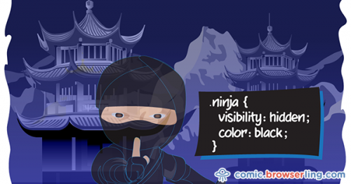 .ninja { visibility: hidden; color: black; }

For more browser comics visit comic.browserling.com. New jokes about browsers and web developers every week!