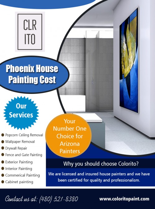Get your painting project done smoothly with residential interior house painting near me at https://coloritopaint.com/phoenix-house-painting-cost/

Service:
phoenix house painting cost

Find here:
https://goo.gl/maps/9fWs5k9EACq

It’s not constancy in painting but also fineness that matters. Highly professionalized painting company near me can work to enhance the beauty of a home or workplace. The paints used are of a glossy silken texture, thereby giving it an ultra-smooth finish. Clients can even go for wallpapers if they like one. The workers work following all customer requirements, and therefore their preferences are of vital importance. 

Social:
https://mootools.net/forge/profile/Arizonapainter_
https://about.me/Colorito
http://www.allmyfaves.com/exteriorhomepainting/
https://enetget.com/ExteriorHomePainting
http://www.facecool.com/profile/ExteriorHomePainting
https://www.pinterest.com/exteriorhomepainting/
https://www.thinglink.com/ExteriorHome
https://www.reddit.com/user/ExteriorHomePainting
http://company.fm/Colorito-LLC-3143904.html

Contact:456 e Huber st, Mesa, Arizona 85203, USA
Phone: (480) 521-8380
Email: Support@coloritopaint.com
Hours of Operation: 7 am - 9pm