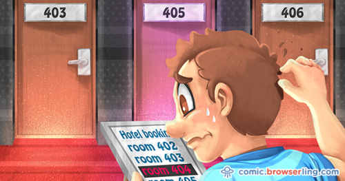 Web developers always have trouble finding room 404.

For more browser comics visit comic.browserling.com. New jokes about browsers and web developers every week!